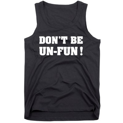 Don't Be UnFun! Motivational Positive Message Funny Saying Tank Top