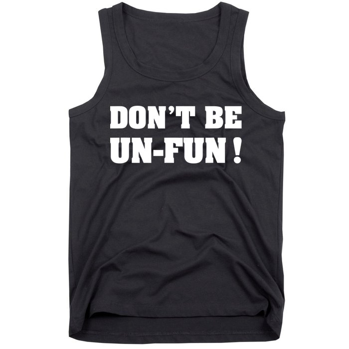 Don't Be UnFun! Motivational Positive Message Funny Saying Tank Top