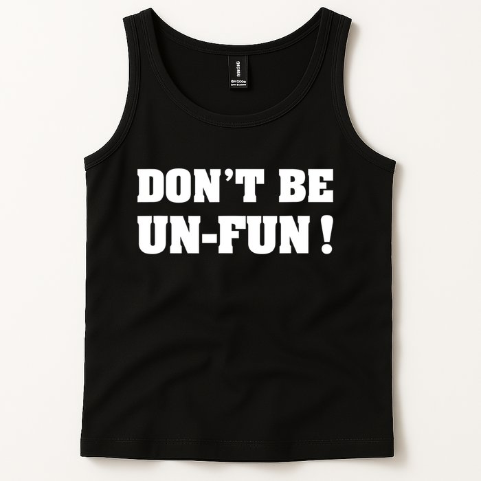 Don't Be UnFun! Motivational Positive Message Funny Saying Tank Top