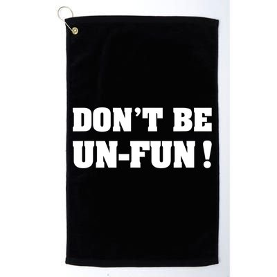 Don't Be UnFun! Motivational Positive Message Funny Saying Golf Towel