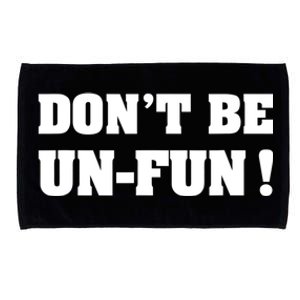 Don't Be UnFun! Motivational Positive Message Funny Saying Microfiber Hand Towel