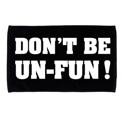 Don't Be UnFun! Motivational Positive Message Funny Saying Microfiber Hand Towel