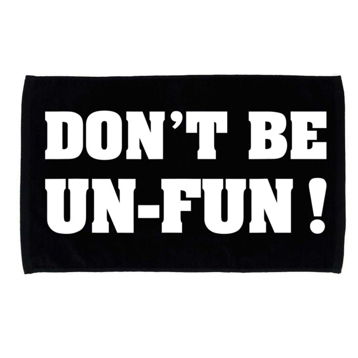 Don't Be UnFun! Motivational Positive Message Funny Saying Microfiber Hand Towel