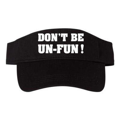 Don't Be UnFun! Motivational Positive Message Funny Saying Visor