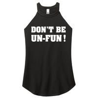 Don't Be UnFun! Motivational Positive Message Funny Saying Women's Perfect Tri Rocker Tank