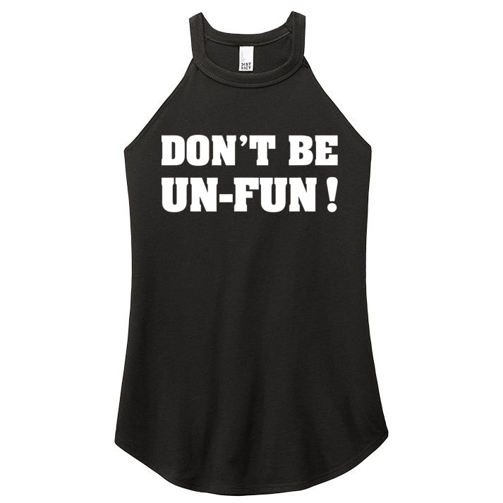 Don't Be UnFun! Motivational Positive Message Funny Saying Women's Perfect Tri Rocker Tank