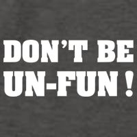 Don't Be UnFun! Motivational Positive Message Funny Saying Vector Backpack
