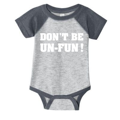 Don't Be UnFun! Motivational Positive Message Funny Saying Infant Baby Jersey Bodysuit
