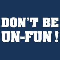 Don't Be UnFun! Motivational Positive Message Funny Saying Infant Baby Jersey Bodysuit