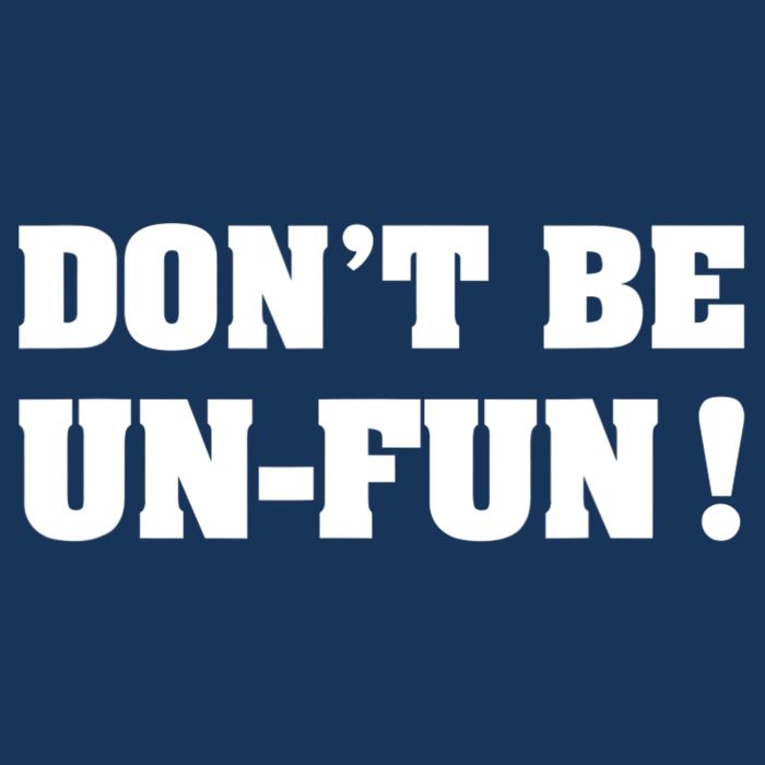 Don't Be UnFun! Motivational Positive Message Funny Saying Infant Baby Jersey Bodysuit