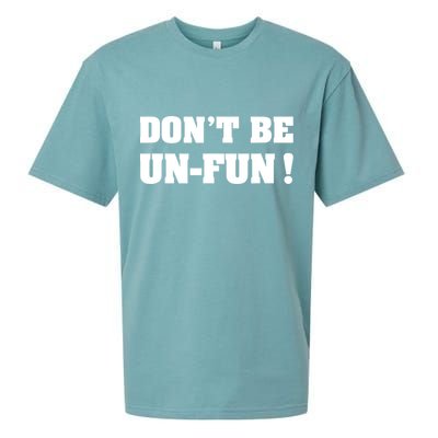 Don't Be UnFun! Motivational Positive Message Funny Saying Sueded Cloud Jersey T-Shirt