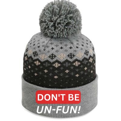 Don't Be UnFun! Motivational Positive Message Funny Saying The Baniff Cuffed Pom Beanie