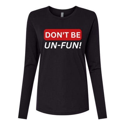 Don't Be UnFun! Motivational Positive Message Funny Saying Womens Cotton Relaxed Long Sleeve T-Shirt