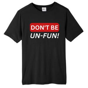 Don't Be UnFun! Motivational Positive Message Funny Saying Tall Fusion ChromaSoft Performance T-Shirt