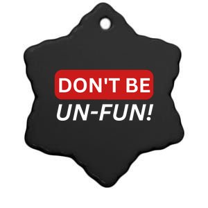 Don't Be UnFun! Motivational Positive Message Funny Saying Ceramic Star Ornament