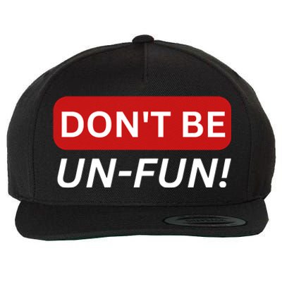 Don't Be UnFun! Motivational Positive Message Funny Saying Wool Snapback Cap