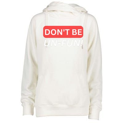 Don't Be UnFun! Motivational Positive Message Funny Saying Womens Funnel Neck Pullover Hood