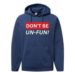 Don't Be UnFun! Motivational Positive Message Funny Saying Performance Fleece Hoodie