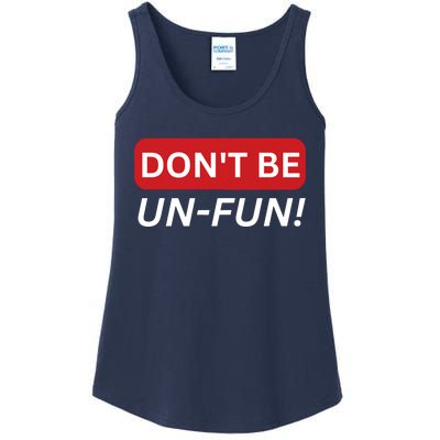 Don't Be UnFun! Motivational Positive Message Funny Saying Ladies Essential Tank