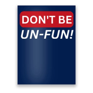 Don't Be UnFun! Motivational Positive Message Funny Saying Poster