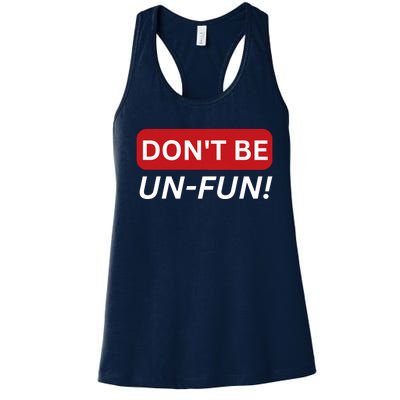 Don't Be UnFun! Motivational Positive Message Funny Saying Women's Racerback Tank