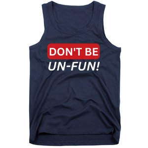 Don't Be UnFun! Motivational Positive Message Funny Saying Tank Top