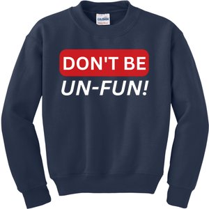 Don't Be UnFun! Motivational Positive Message Funny Saying Kids Sweatshirt