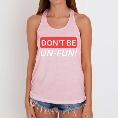 Don't Be UnFun! Motivational Positive Message Funny Saying Women's Knotted Racerback Tank