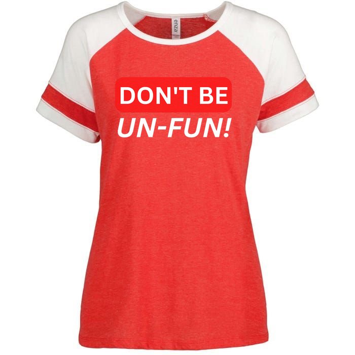 Don't Be UnFun! Motivational Positive Message Funny Saying Enza Ladies Jersey Colorblock Tee