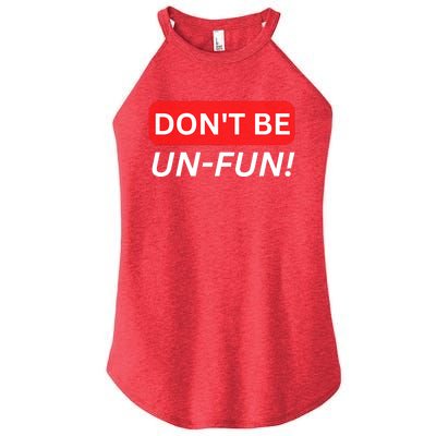 Don't Be UnFun! Motivational Positive Message Funny Saying Women's Perfect Tri Rocker Tank