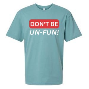 Don't Be UnFun! Motivational Positive Message Funny Saying Sueded Cloud Jersey T-Shirt