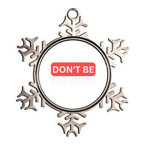 Don't Be UnFun! Motivational Positive Message Funny Saying Metallic Star Ornament