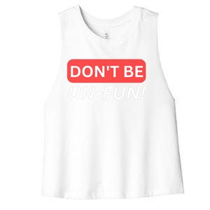 Don't Be UnFun! Motivational Positive Message Funny Saying Women's Racerback Cropped Tank