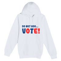 DonT Boo Vote Premium Pullover Hoodie