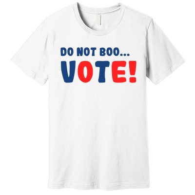 DonT Boo Vote Premium T-Shirt