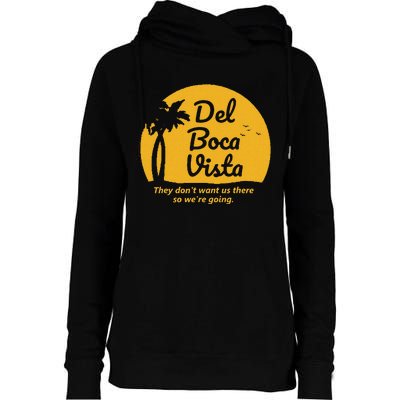 Del Boca Vista T They DonT Want Us There Retirement Womens Funnel Neck Pullover Hood