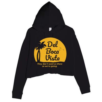 Del Boca Vista T They DonT Want Us There Retirement Crop Fleece Hoodie