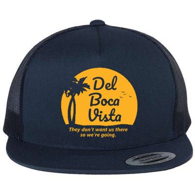 Del Boca Vista They Dont Want Us There Retirement Flat Bill Trucker Hat