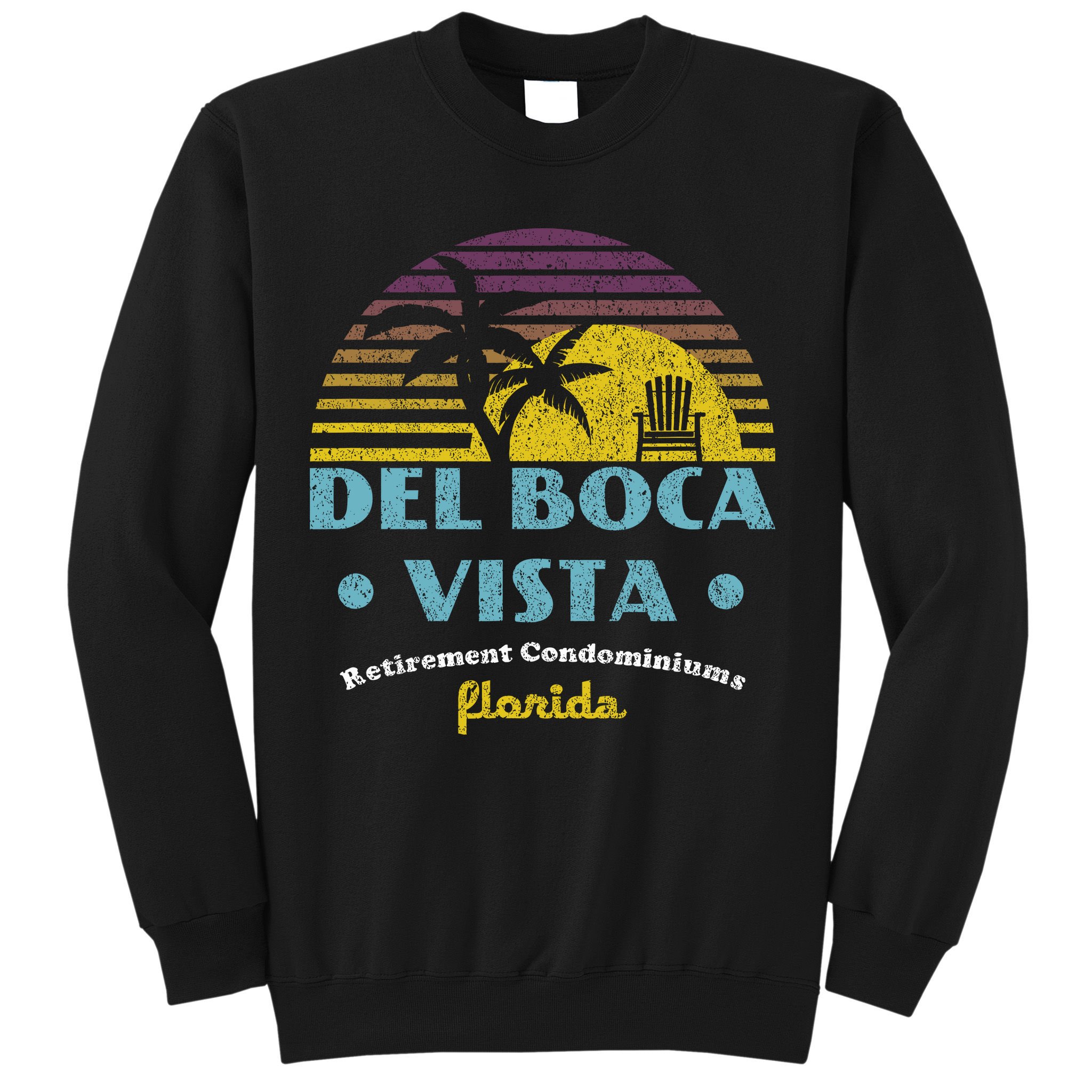 Del Boca Vista Retirement Community Funny Novelty Design Sweatshirt