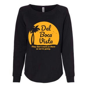 Del Boca Vista They Dont Want Us There Retirement Womens California Wash Sweatshirt