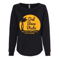 Del Boca Vista They Dont Want Us There Retirement Womens California Wash Sweatshirt