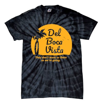 Del Boca Vista They Dont Want Us There Retirement Tie-Dye T-Shirt