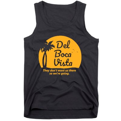 Del Boca Vista They Dont Want Us There Retirement Tank Top