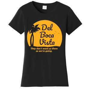 Del Boca Vista They Dont Want Us There Retirement Women's T-Shirt