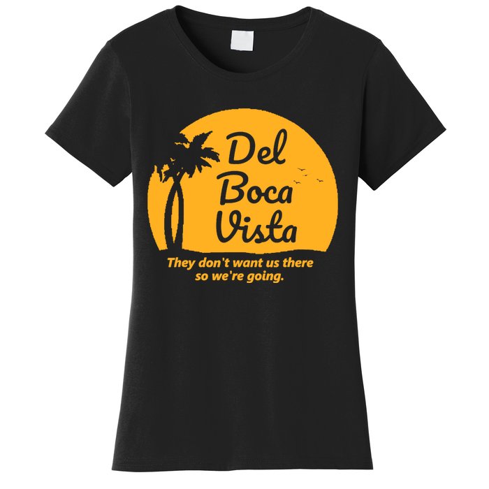 Del Boca Vista They Dont Want Us There Retirement Women's T-Shirt