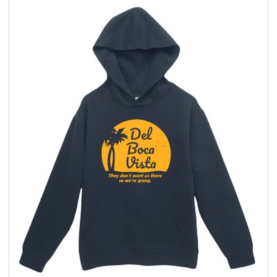 Del Boca Vista They Dont Want Us There Retirement Urban Pullover Hoodie