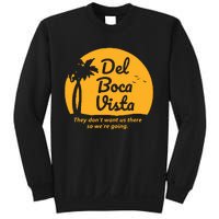 Del Boca Vista They Dont Want Us There Retirement Sweatshirt