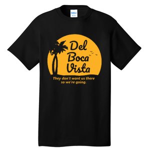 Del Boca Vista They Dont Want Us There Retirement Tall T-Shirt