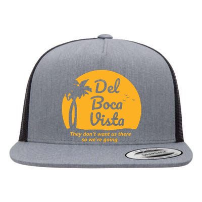 Del Boca Vista They Dont Want Us There Retirement Flat Bill Trucker Hat