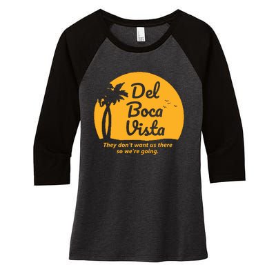 Del Boca Vista They Dont Want Us There Retirement Women's Tri-Blend 3/4-Sleeve Raglan Shirt